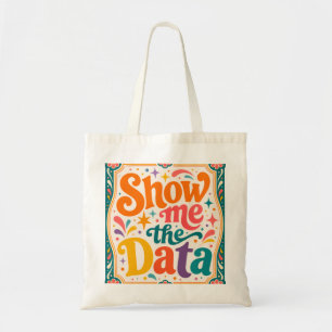 Show Me The Data Retro Typography Art  Groovy 70s Tote Bag
