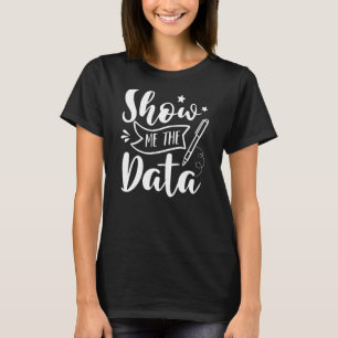 Show Me The Data Special Education IEP SPED T-Shirt
