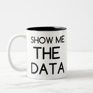 SHOW ME THE DATA Two-Tone COFFEE MUG