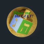 Show me, the GELT! Pin<br><div class="desc">A fun party item!  Also makes a nice little gift.</div>