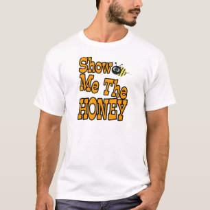show me the honey T-Shirt