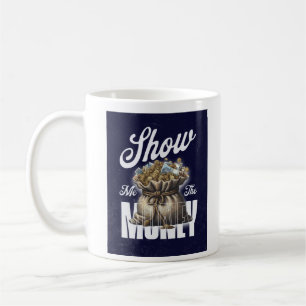 Show me the money mug