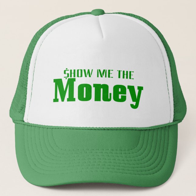 Show me the Money Trucker Hat (Front)