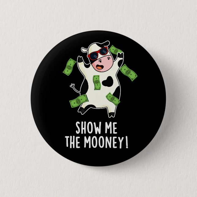 Show Me The Mooney Funny Cow Pun Dark BG 6 Cm Round Badge (Front)