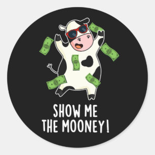 Show Me The Mooney Funny Cow Pun Dark BG Classic Round Sticker