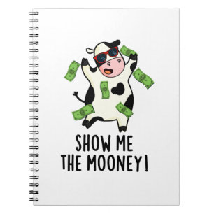 Show Me The Mooney Funny Cow Pun  Notebook