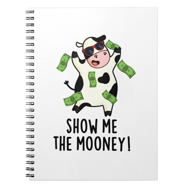 Show Me The Mooney Funny Cow Pun  Notebook (Front)