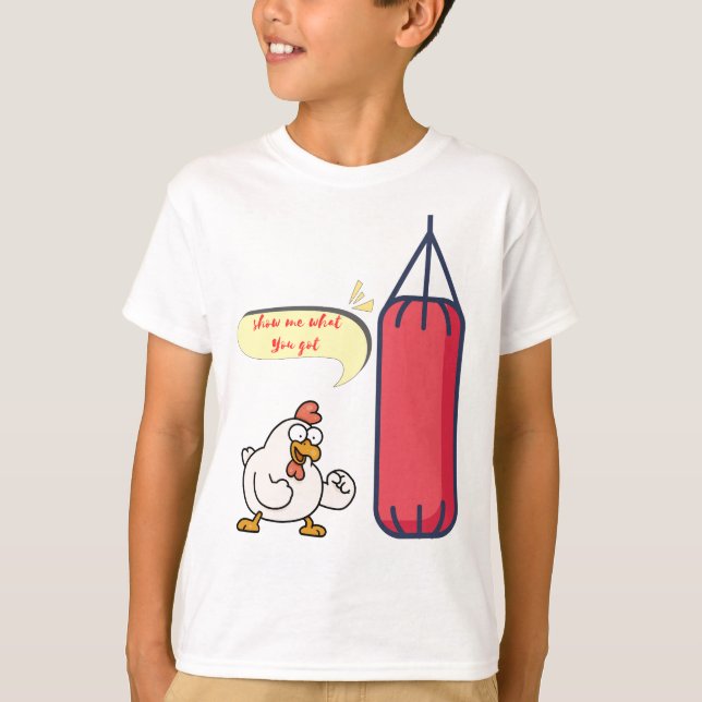 show me what you got T-Shirt (Front)