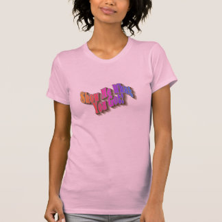 Show Me What You Got! T-Shirt