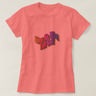 Show Me What You Got! T-Shirt - rainbow