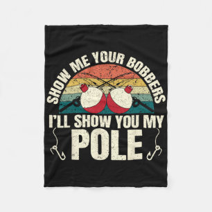 Show Me Your Bobbers For A Adult Humour Funny Fish Fleece Blanket