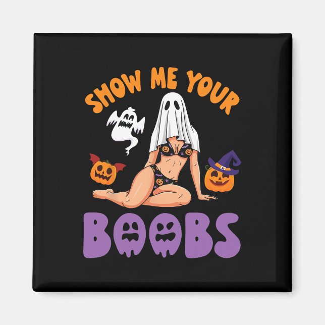 Show Me Your Breast Halloween Witch Pumpkin Ghost  Magnet (Front)