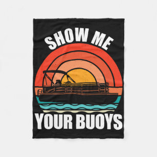 Show Me Your Buoys Funny Adult Humor Pontoon Lover Fleece Blanket