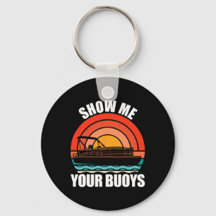 Show Me Your Buoys Funny Adult Humour Pontoon Love Key Ring