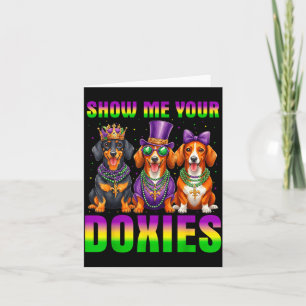 Show me your doxies funny dachshund mardi gras card
