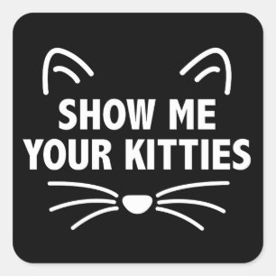 Show Me Your Kitties-Black Square Stickers, Matte Square Sticker