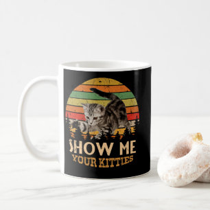 Show me Your Kitties Cat lover Retro Vintage Gift Coffee Mug