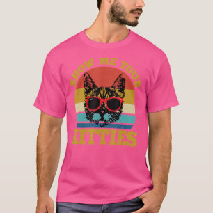 Show Me Your Kitties Cat Retro Vintage Kitten T-Shirt