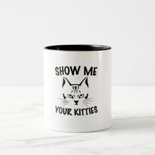 show me your kitties   cats lovers design  Two-Tone coffee mug