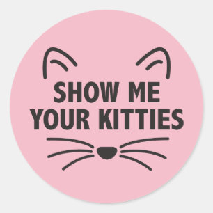 Show Me Your Kitties - Classic Round Sticker(Pink) Sticker