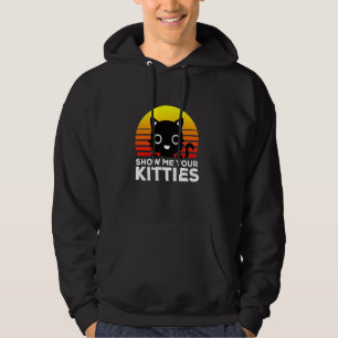 Show Me Your Kitties Cute & Funny Cat Hoodie