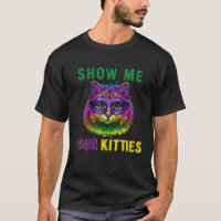 Show Me Your Kitties Funny Cute Cat Masked Mardi G