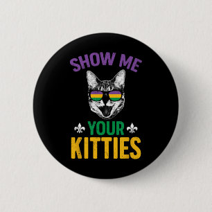 Show Me Your Kitties Funny Mardi Gras Carnival Adu 6 Cm Round Badge