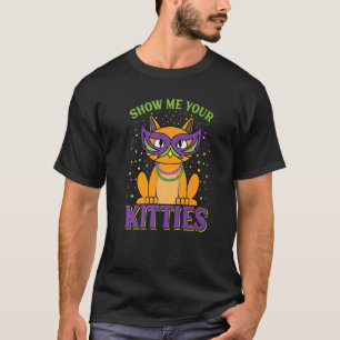 Show Me Your Kitties Mardi Gras Funny Cat Mask Par T-Shirt