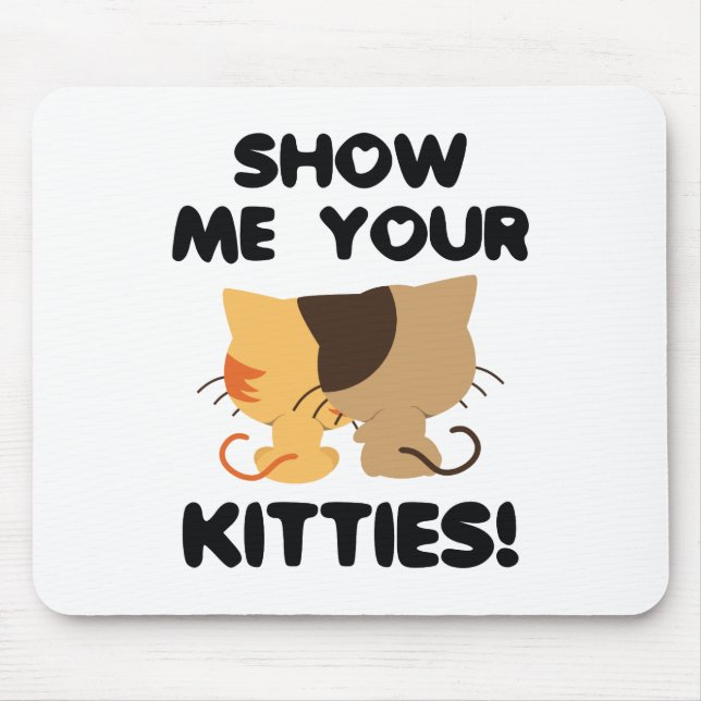 Show Me Your Kitties! Mouse Mat (Front)