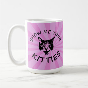 Show Me Your Kitties Mug