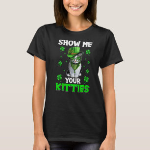 Show Me Your Kitties Naughty St Patricks Day T-Shirt