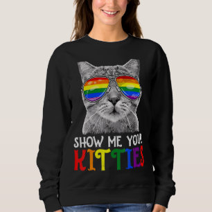 Show Me Your Kitties Proud Ally Cat Lgbt Gay Prid Sweatshirt