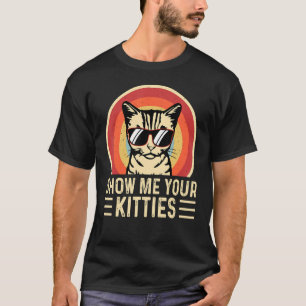 Show Me Your Kitties Retro Cat Girls Women Mom T-Shirt