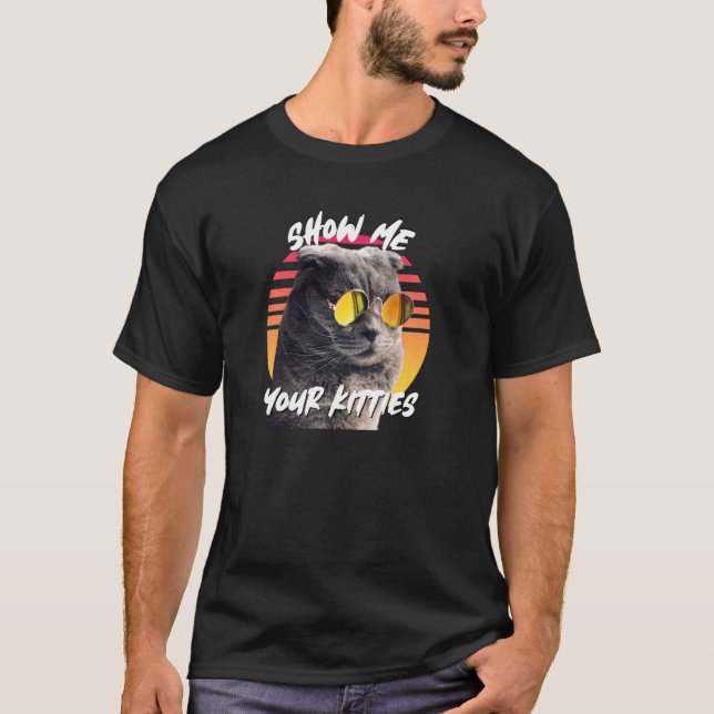 Show Me Your Kitties Scottish Fold Sunglasses Cat  T-Shirt (Front)