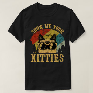 Show Me Your Kitties T-Shirt