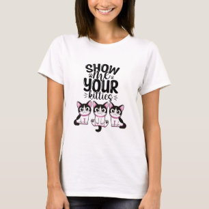 Show Me Your Kitties T-Shirt