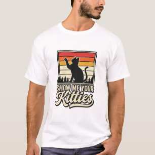 Show Me Your Kitties Vintage Cat Lover Design_1 T-Shirt