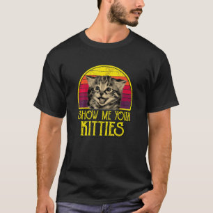 Show Me Your Kitties Vintage Retro Style Cat Mom D T-Shirt