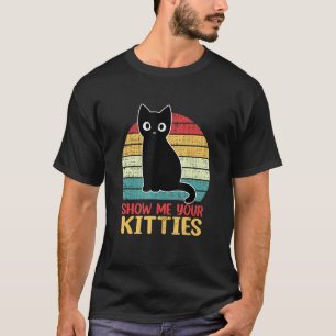 Show Me Your Kitties Vintage Retro Style Cat Mum D T-Shirt