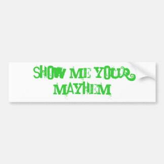 Show me your mayhem bumper sticker