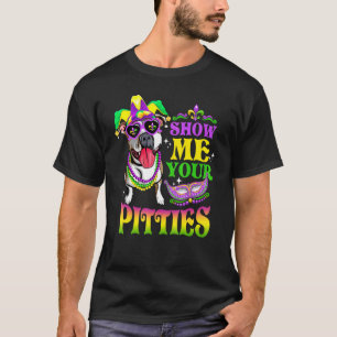 Show Me Your Pitties Dog Love Mardi Gras Pitbull T-Shirt