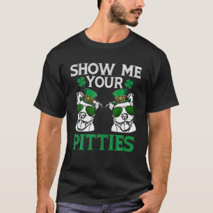 Show Me Your Pitties Funny Leprechaun Pitbull Love T-Shirt