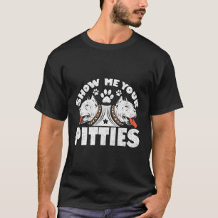 Show Me Your Pitties Funny Pitbull Dog Hoodie T-Shirt