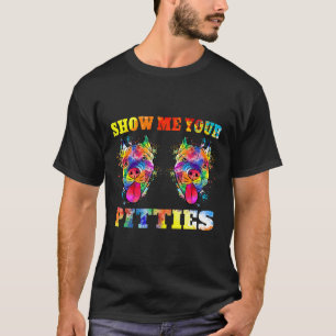 Show Me Your Pitties Funny Splash Art Pitbull Gift T-Shirt