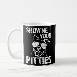 Show Me Your Pitties Pit Bull Dog Coffee Mug