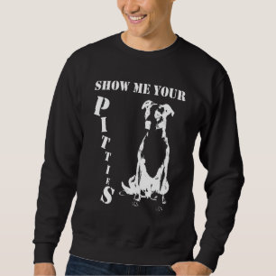 Show Me Your Pitties Pitbull 56 Sweatshirt