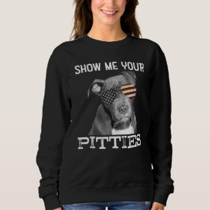 Show Me Your Pitties Pitbull Dog Lovers For Men Wo Sweatshirt