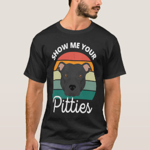 Show Me Your Pitties Pitbull T-Shirt
