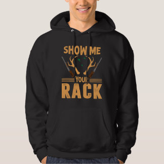 Show me your rack - Hunting design Hoodie