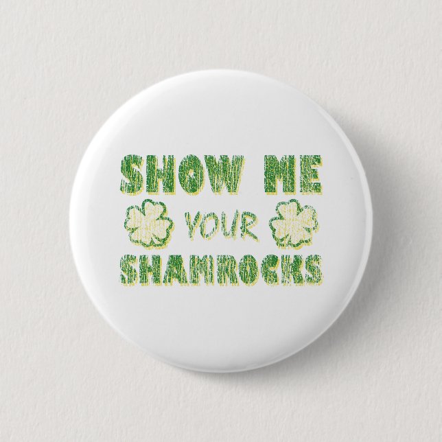 Show Me Your Shamrocks 6 Cm Round Badge (Front)